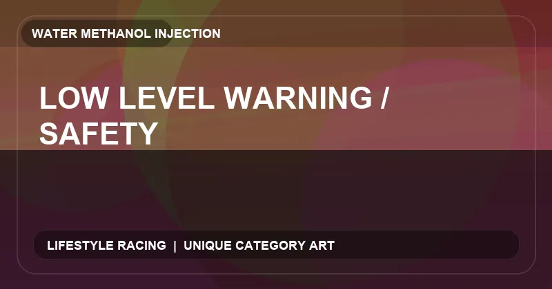 Low Level Warning / Safety
